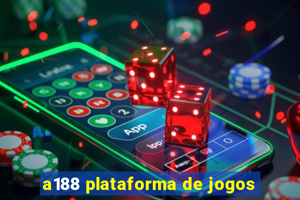 a188 plataforma de jogos