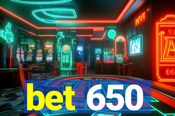 bet 650