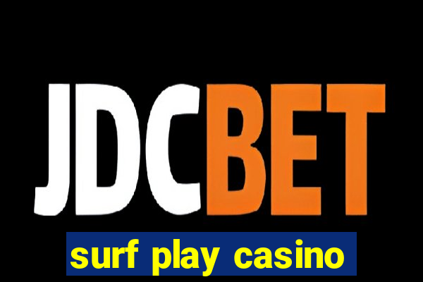 surf play casino