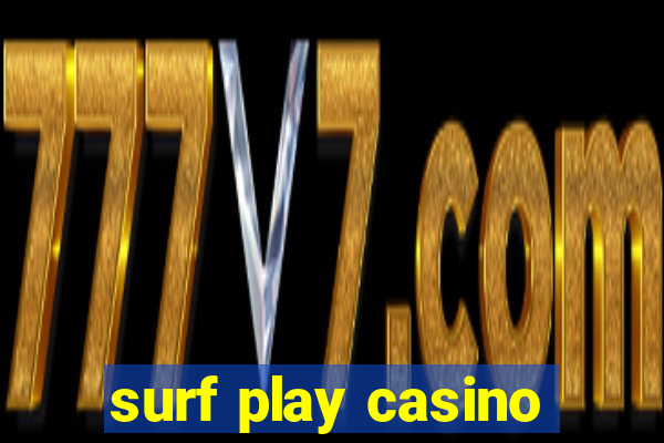 surf play casino