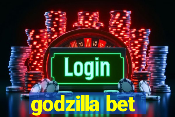 godzilla bet