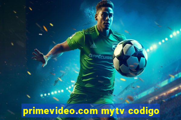 primevideo.com mytv codigo