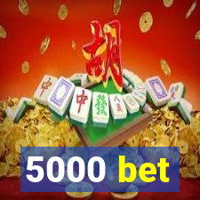 5000 bet