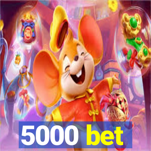 5000 bet