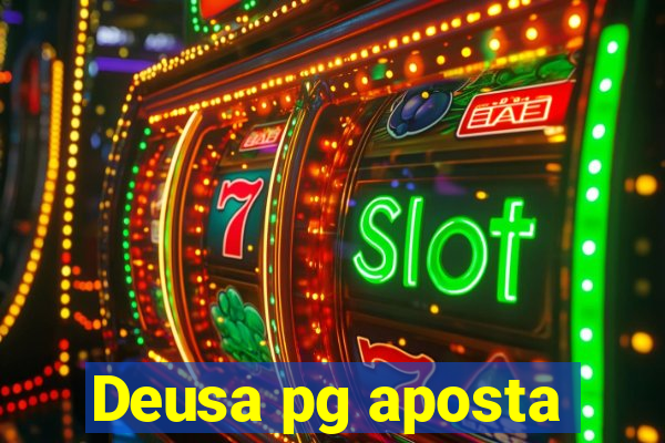 Deusa pg aposta