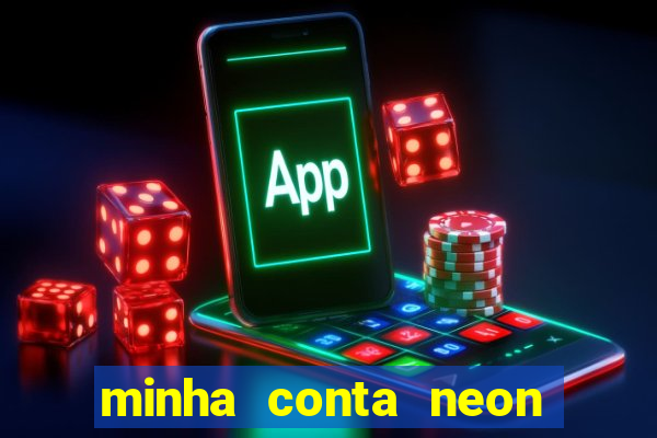 minha conta neon foi bloqueada