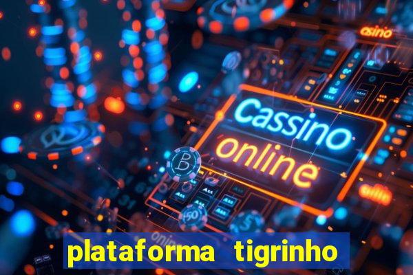 plataforma tigrinho 1 real