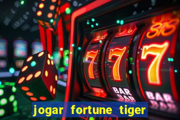 jogar fortune tiger sem depositar