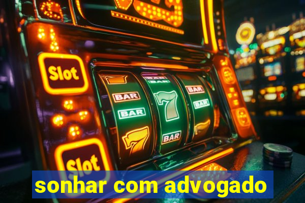 sonhar com advogado