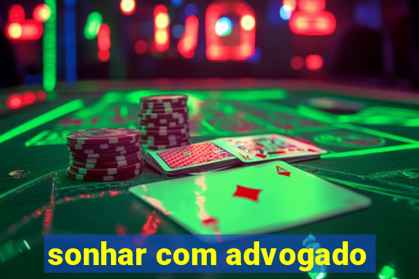 sonhar com advogado