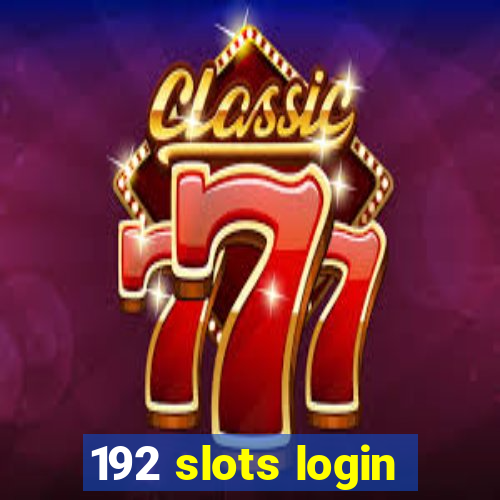 192 slots login