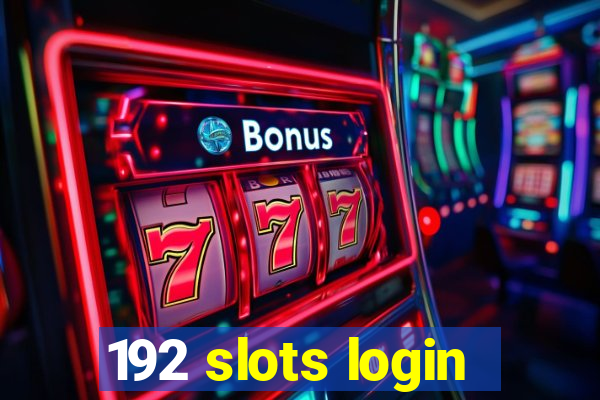 192 slots login