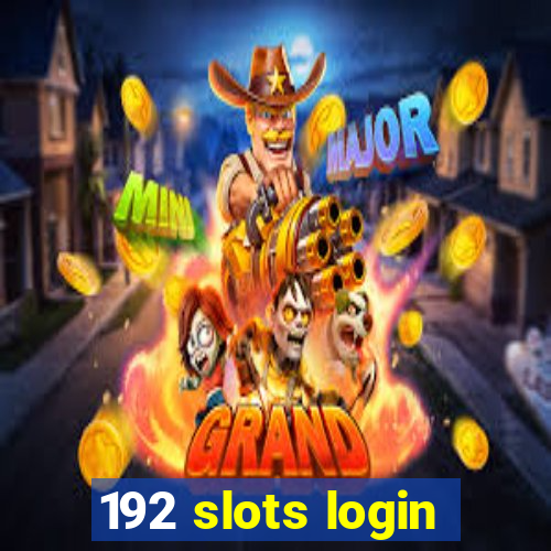 192 slots login