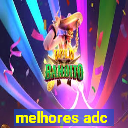 melhores adc