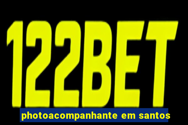 photoacompanhante em santos