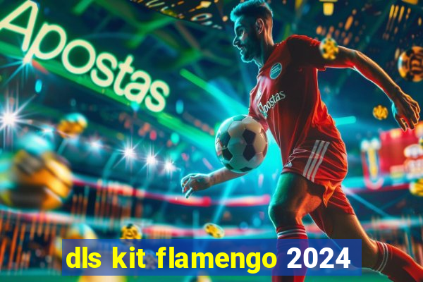 dls kit flamengo 2024