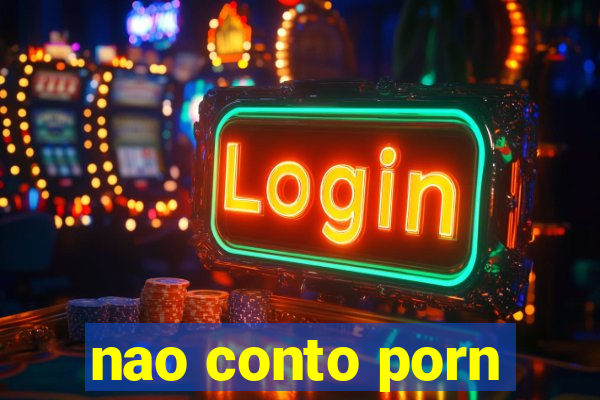 nao conto porn