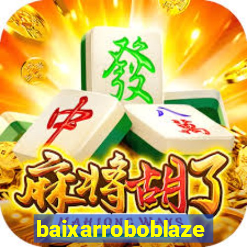 baixarroboblaze