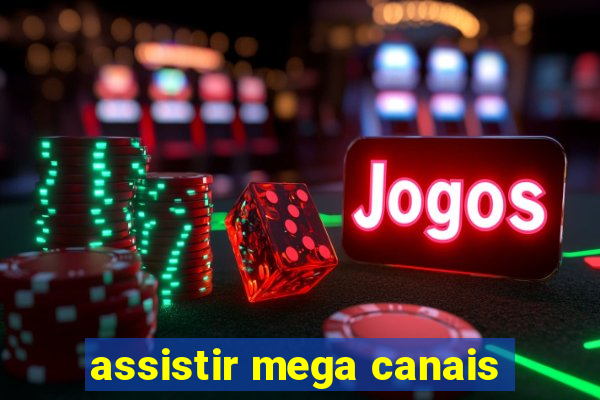 assistir mega canais