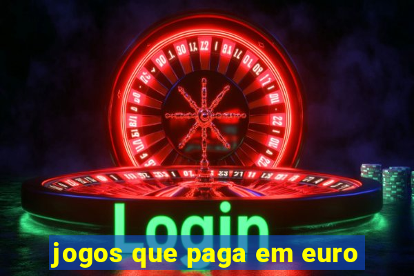 jogos que paga em euro