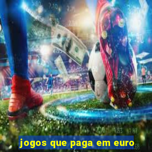 jogos que paga em euro