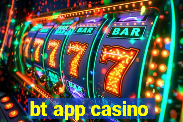 bt app casino