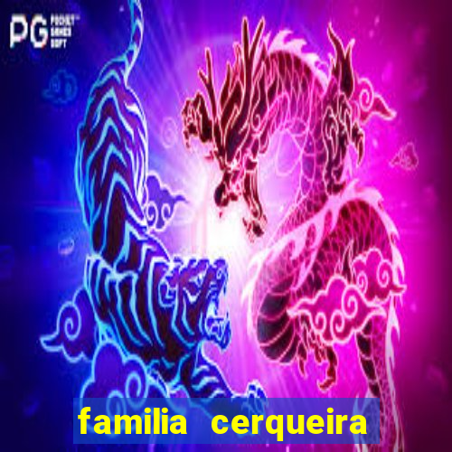 familia cerqueira na bahia