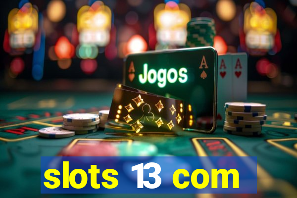 slots 13 com