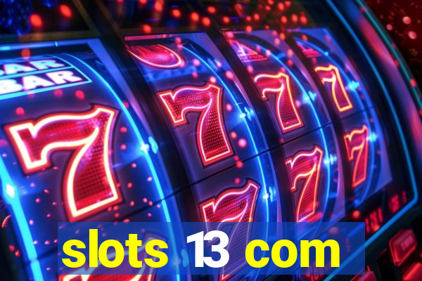 slots 13 com