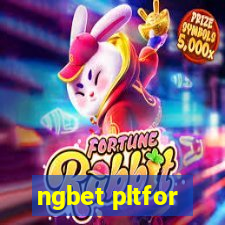 ngbet pltfor