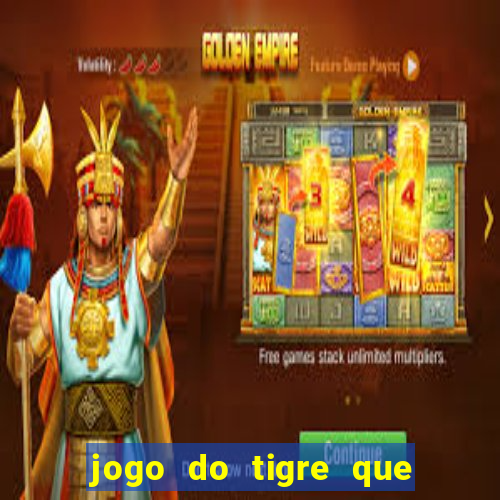 jogo do tigre que da bonus