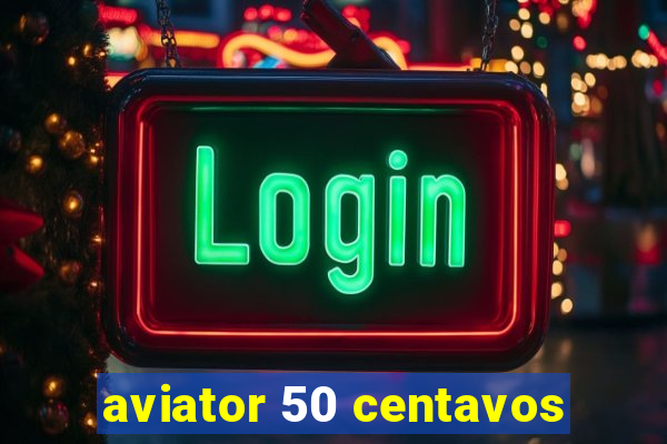 aviator 50 centavos