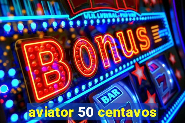 aviator 50 centavos