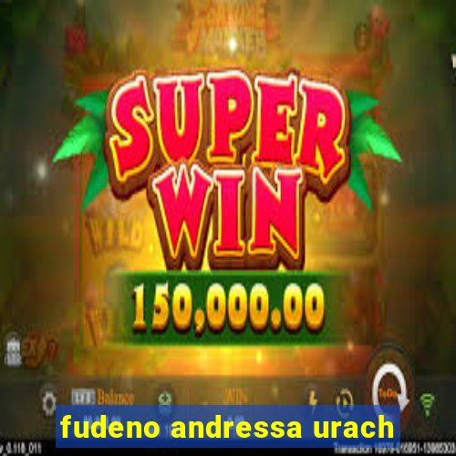 fudeno andressa urach