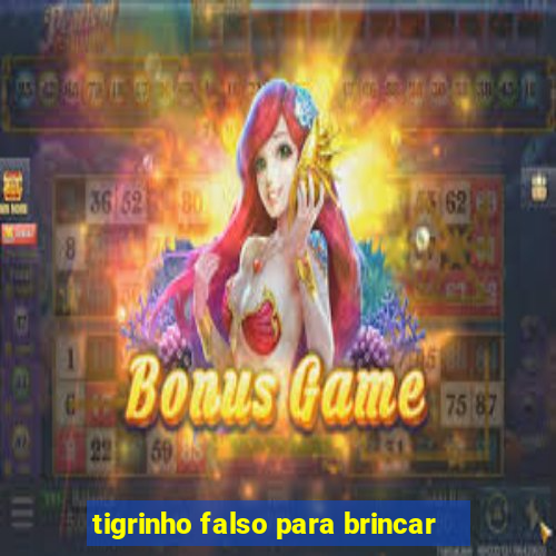 tigrinho falso para brincar