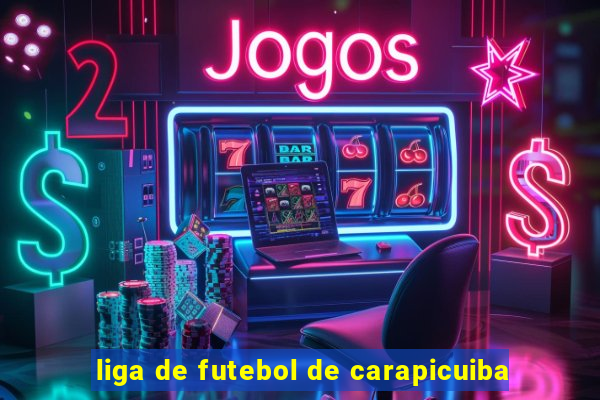 liga de futebol de carapicuiba