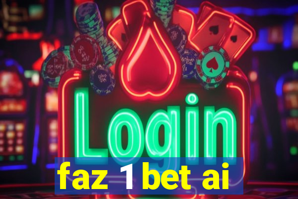 faz 1 bet ai