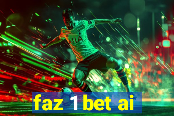 faz 1 bet ai