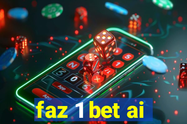 faz 1 bet ai