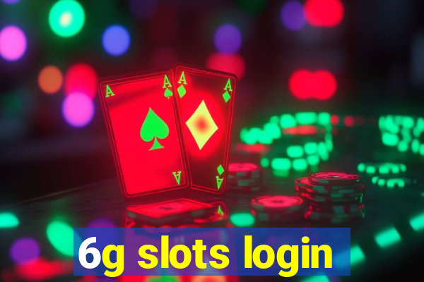 6g slots login