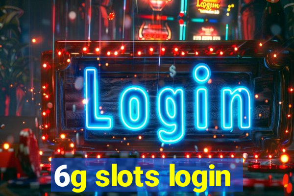 6g slots login