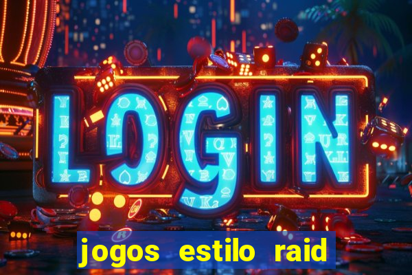 jogos estilo raid shadow legends