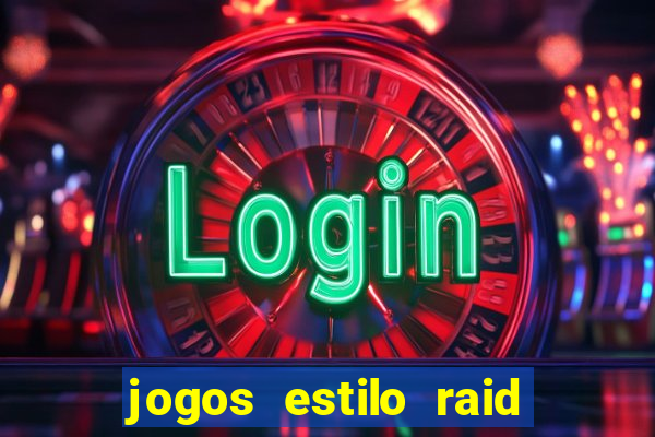 jogos estilo raid shadow legends