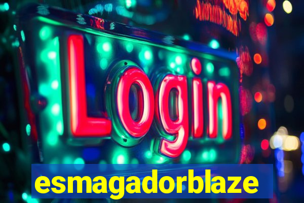 esmagadorblaze