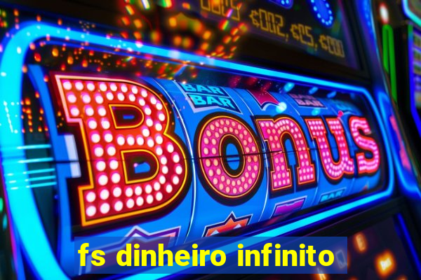 fs dinheiro infinito