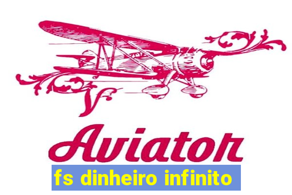 fs dinheiro infinito