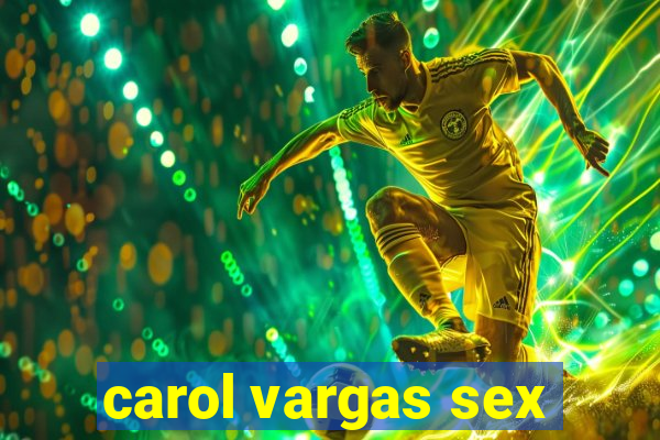 carol vargas sex