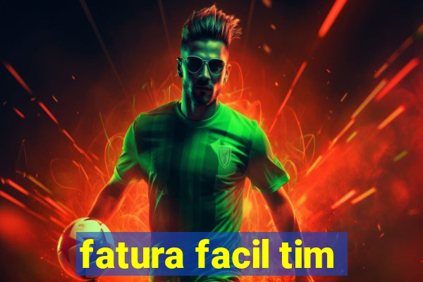 fatura facil tim