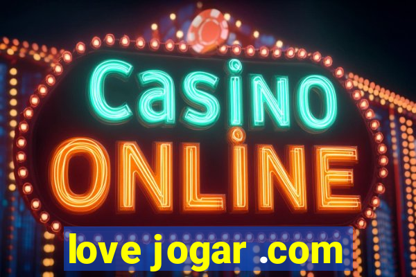 love jogar .com