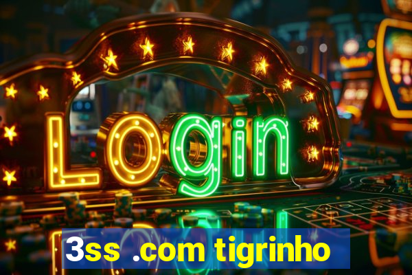 3ss .com tigrinho